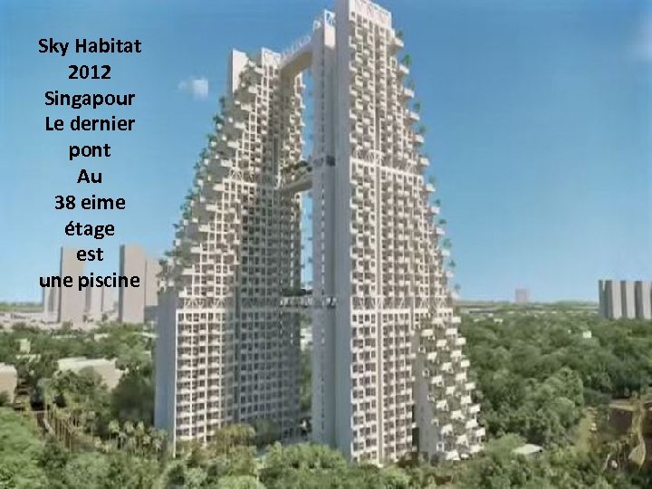 Sky Habitat 2012 Singapour Le dernier pont Au 38 eime étage est une piscine
