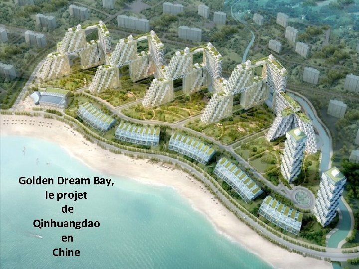 Golden Dream Bay, le projet de Qinhuangdao en Chine 