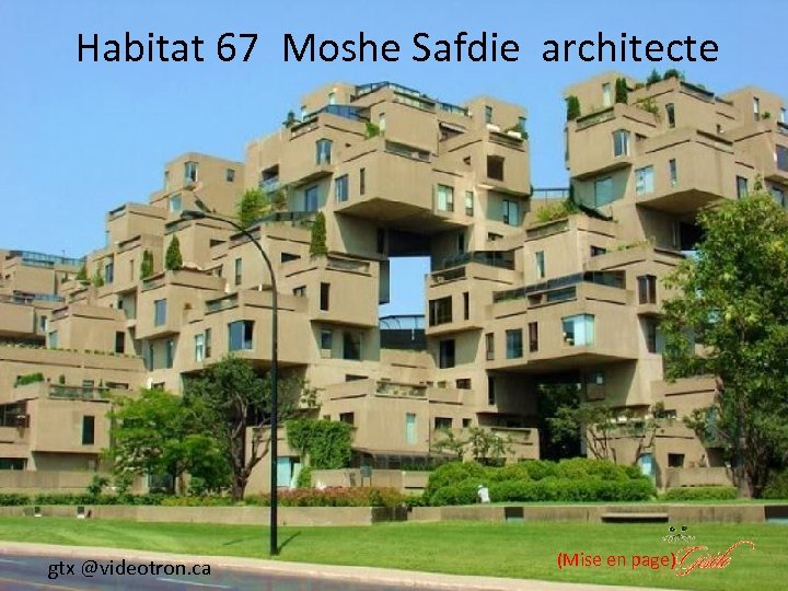 Habitat 67 Moshe Safdie architecte gtx @videotron. ca (Mise en page) 
