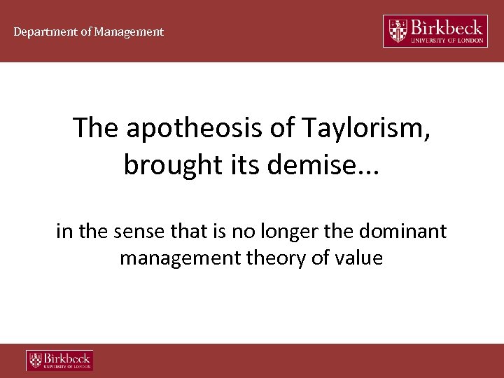 Department of Management The apotheosis of Taylorism, brought its demise. . . in the