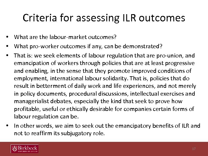 Criteria for assessing ILR outcomes • What are the labour-market outcomes? • What pro-worker