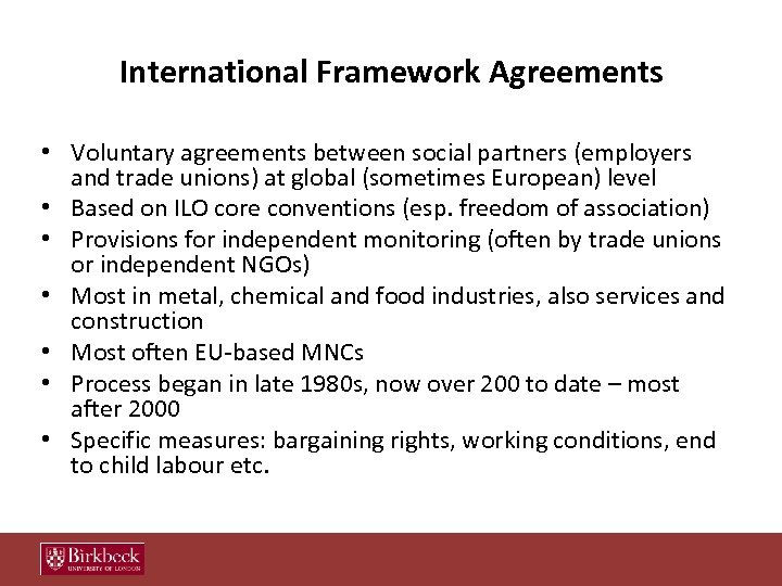 International Framework Agreements • Voluntary agreements between social partners (employers and trade unions) at