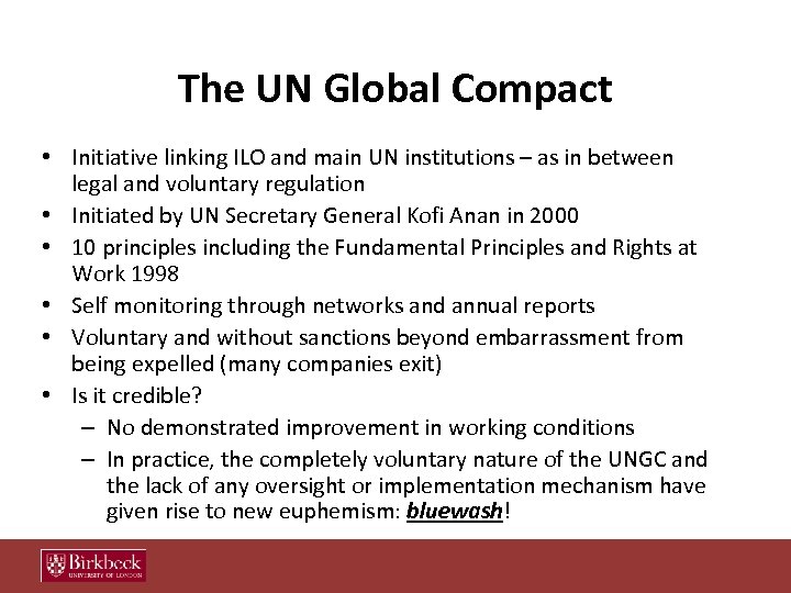 The UN Global Compact • Initiative linking ILO and main UN institutions – as