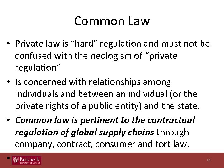 Common Law • Private law is “hard” regulation and must not be confused with