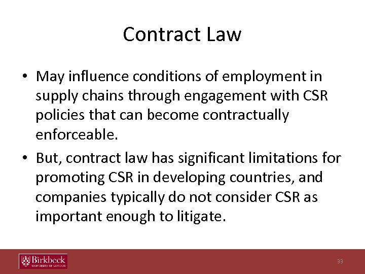 Contract Law • May influence conditions of employment in supply chains through engagement with