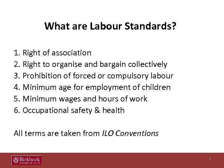 What are Labour Standards? 1. Right of association 2. Right to organise and bargain