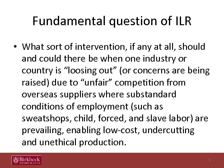 Fundamental question of ILR • What sort of intervention, if any at all, should