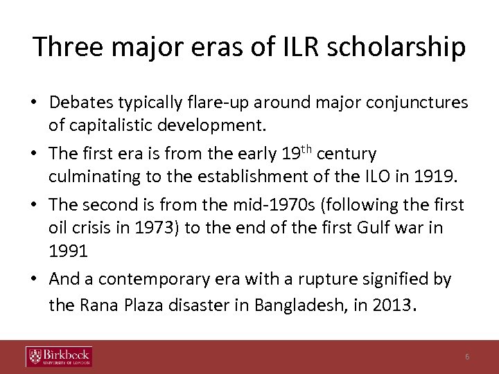 Three major eras of ILR scholarship • Debates typically flare-up around major conjunctures of