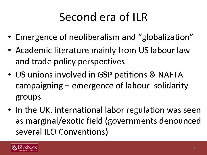 Second era of ILR • Emergence of neoliberalism and “globalization” • Academic literature mainly