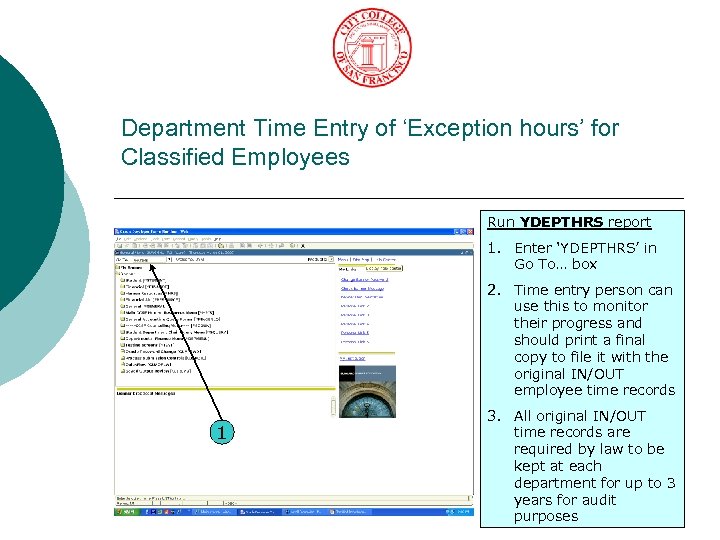 Department Time Entry of ‘Exception hours’ for Classified Employees Run YDEPTHRS report 1. Enter