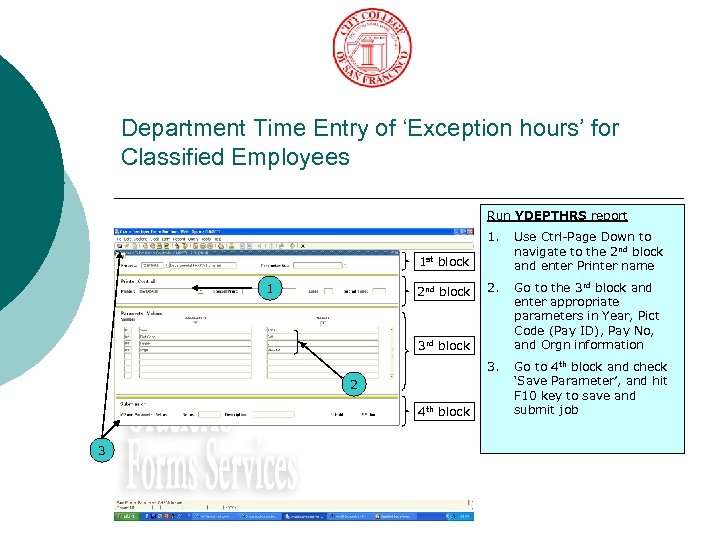 Department Time Entry of ‘Exception hours’ for Classified Employees Run YDEPTHRS report 1. Use
