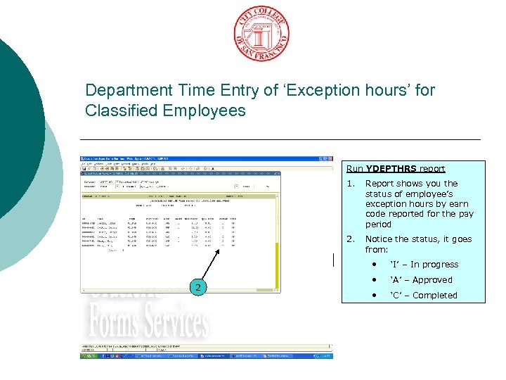 Department Time Entry of ‘Exception hours’ for Classified Employees Run YDEPTHRS report 1. 2.