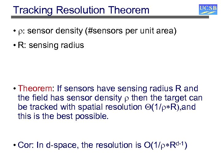 Tracking Resolution Theorem • sensor density (#sensors per unit area) • R: sensing radius