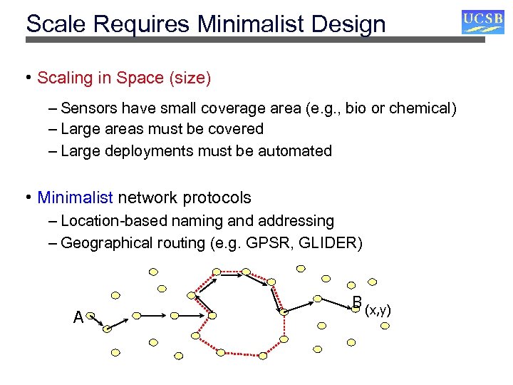 Scale Requires Minimalist Design • Scaling in Space (size) – Sensors have small coverage