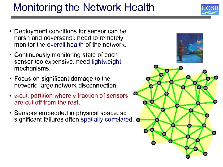 Monitoring the Network Health • Deployment conditions for sensor can be harsh and adversarial: