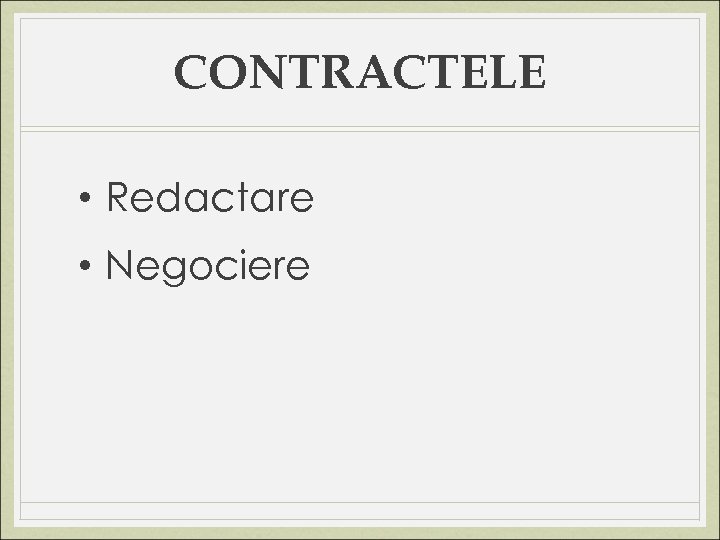 CONTRACTELE • Redactare • Negociere 