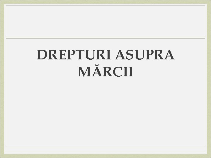 DREPTURI ASUPRA MĂRCII 