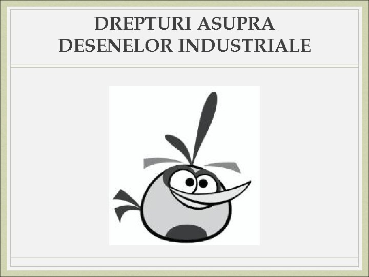DREPTURI ASUPRA DESENELOR INDUSTRIALE 