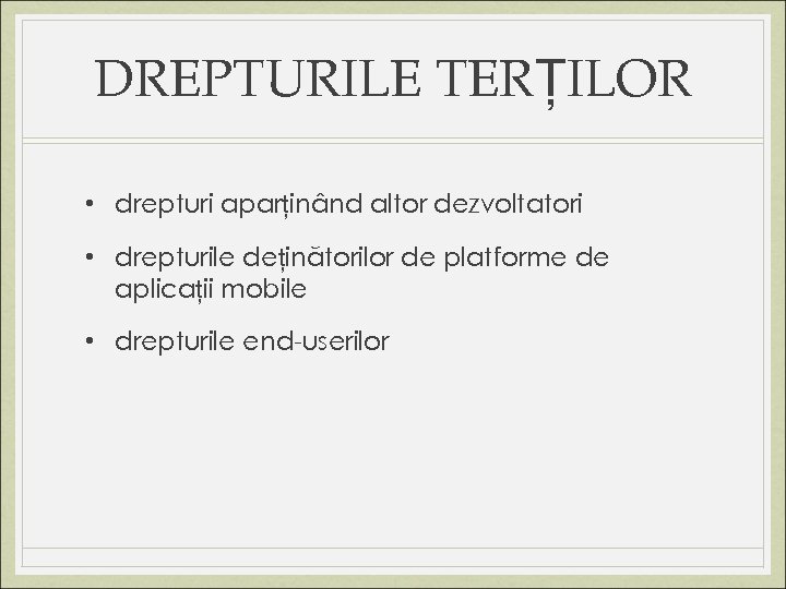 DREPTURILE TERȚILOR • drepturi aparținând altor dezvoltatori • drepturile deținătorilor de platforme de aplicații