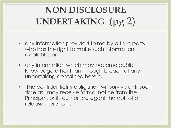 NON DISCLOSURE UNDERTAKING (pg 2) • any information provided to me by a third