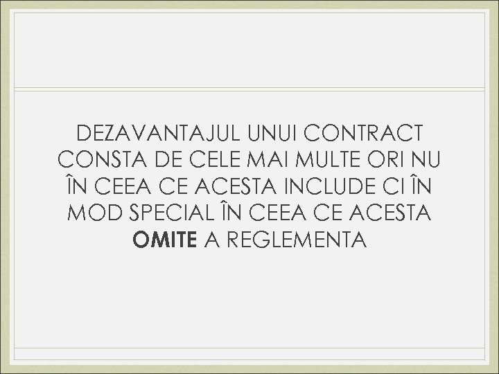 DEZAVANTAJUL UNUI CONTRACT CONSTA DE CELE MAI MULTE ORI NU ÎN CEEA CE ACESTA