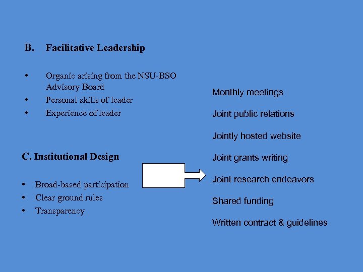 B. Facilitative Leadership • Organic arising from the NSU-BSO Advisory Board Personal skills of