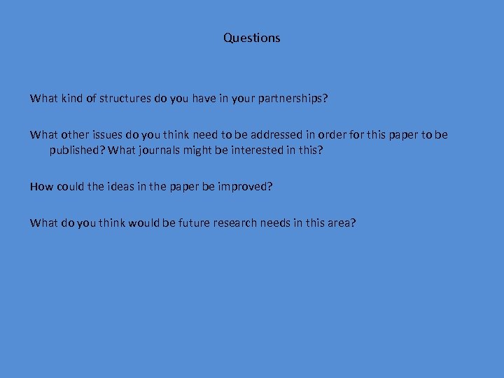 Questions What kind of structures do you have in your partnerships? What other issues