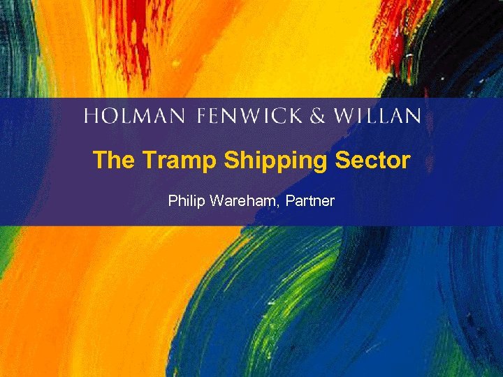 The Tramp Shipping Sector Philip Wareham, Partner 