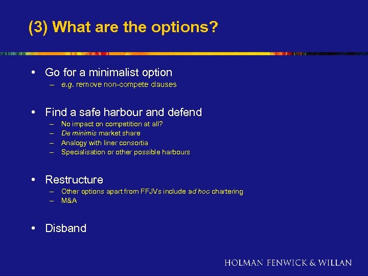 (3) What are the options? • Go for a minimalist option – e. g.