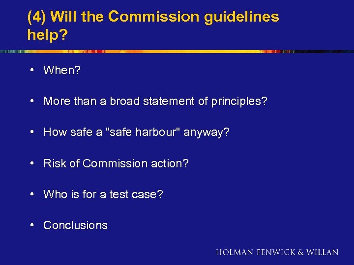 (4) Will the Commission guidelines help? • When? • More than a broad statement