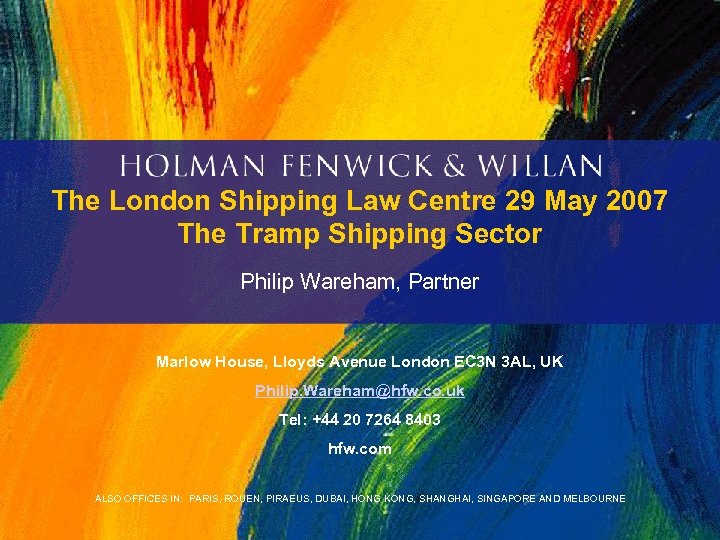 The London Shipping Law Centre 29 May 2007 The Tramp Shipping Sector Philip Wareham,