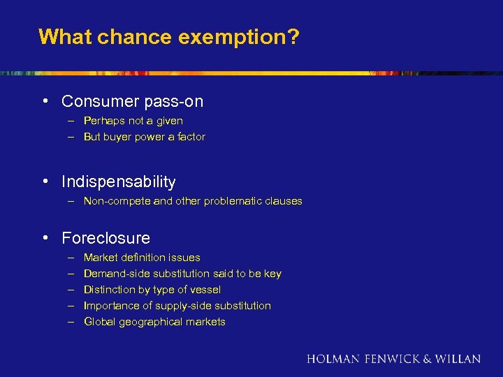 What chance exemption? • Consumer pass-on – Perhaps not a given – But buyer