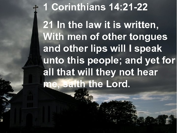 1 Corinthians 14: 21 -22 21 In the law it is written, With men