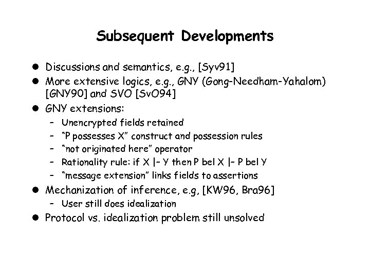 Subsequent Developments l Discussions and semantics, e. g. , [Syv 91] l More extensive
