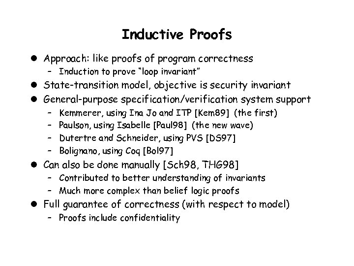 Inductive Proofs l Approach: like proofs of program correctness – Induction to prove “loop