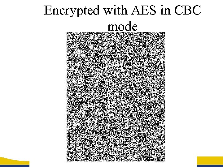 Encrypted with AES in CBC mode 