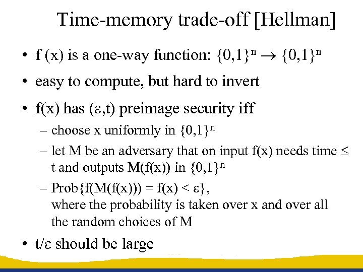 Time-memory trade-off [Hellman] • f (x) is a one-way function: {0, 1}n • easy