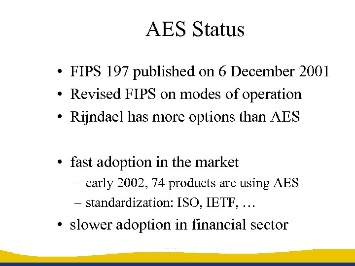 AES Status • FIPS 197 published on 6 December 2001 • Revised FIPS on