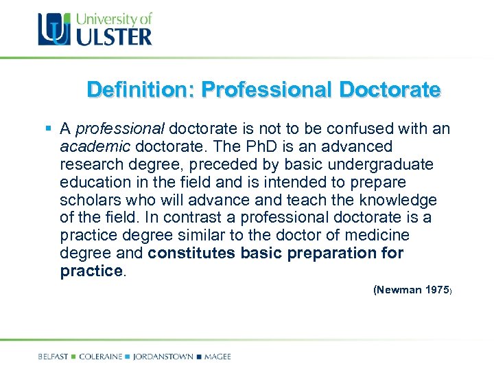 Definition: Professional Doctorate § A professional doctorate is not to be confused with an
