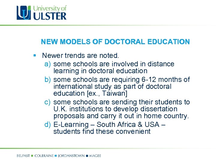 NEW MODELS OF DOCTORAL EDUCATION § Newer trends are noted. a) some schools are