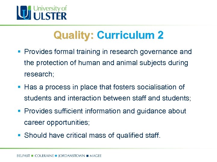 Quality: Curriculum 2 § Provides formal training in research governance and the protection of
