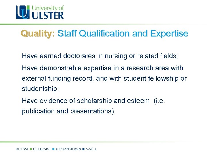 Quality: Staff Qualification and Expertise Have earned doctorates in nursing or related fields; Have