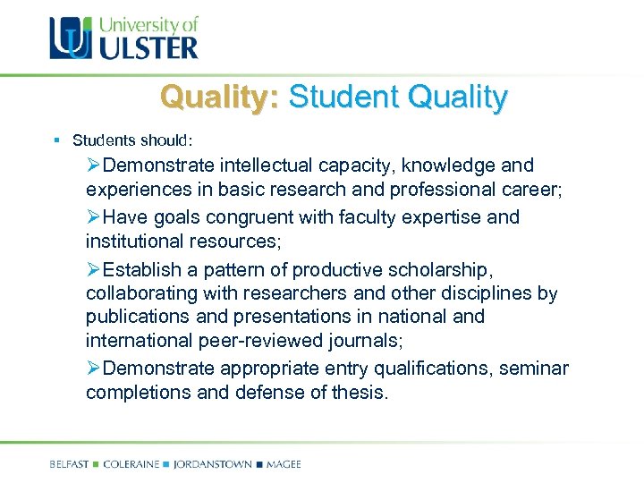 Quality: Student Quality § Students should: ØDemonstrate intellectual capacity, knowledge and experiences in basic