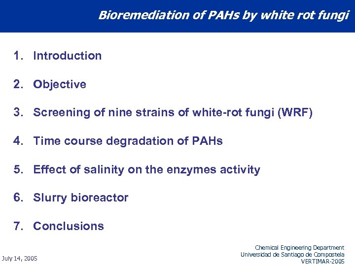 Bioremediation of PAHs by white rot fungi 1. Introduction 2. Objective 3. Screening of