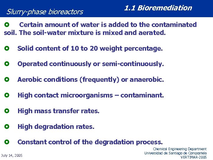 Slurry-phase bioreactors 1. 1 Bioremediation £ Certain amount of water is added to the