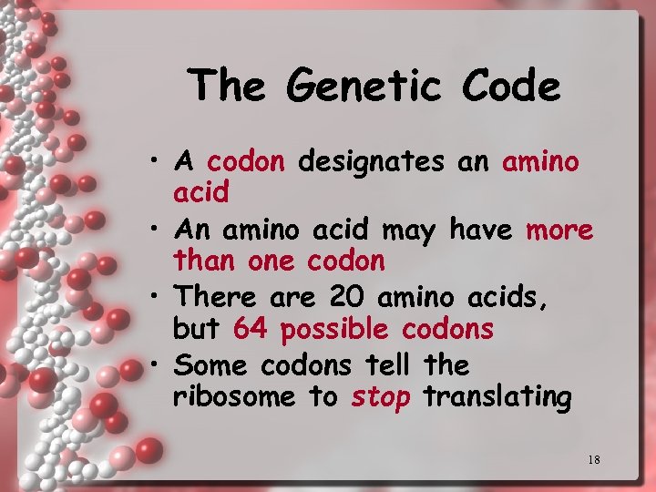 The Genetic Code • A codon designates an amino acid • An amino acid