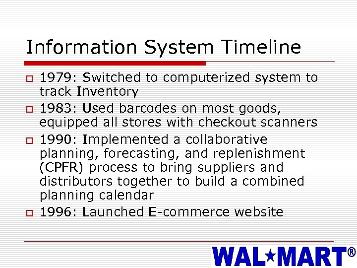 Information System Timeline o o 1979: Switched to computerized system to track Inventory 1983: