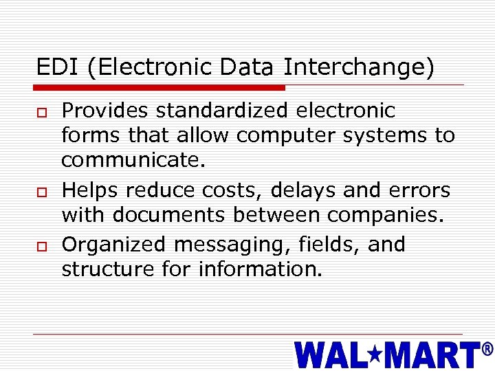 EDI (Electronic Data Interchange) o o o Provides standardized electronic forms that allow computer