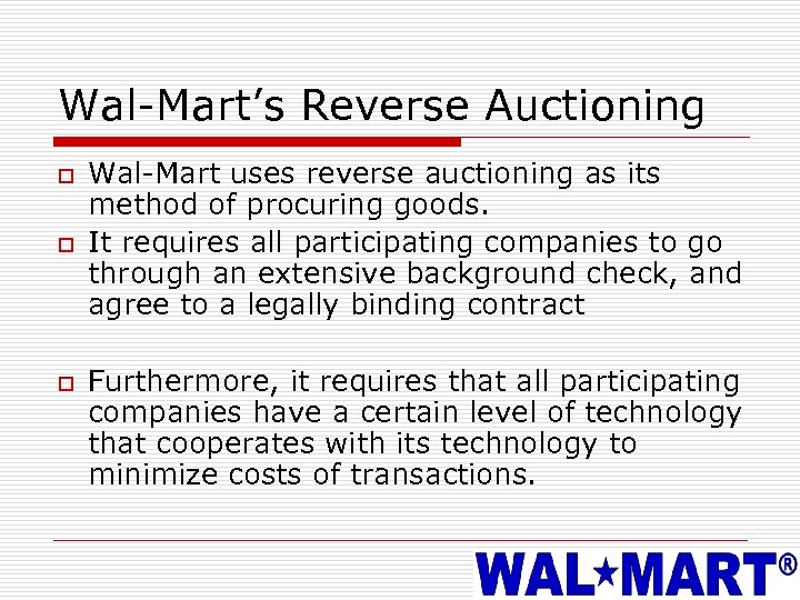 Wal-Mart’s Reverse Auctioning o o o Wal-Mart uses reverse auctioning as its method of