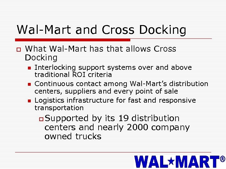 Wal-Mart and Cross Docking o What Wal-Mart has that allows Cross Docking n n